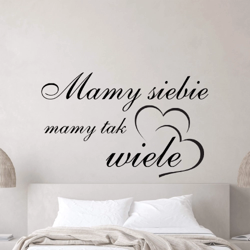Mamy siebie mamy tak wiele, Naklejka na ścianę.jpg