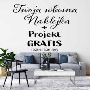 Twój własny  napis, + Projekt GRATIS, Naklejka na ścianę, duży wybór