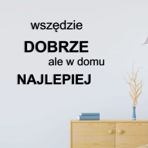 Napis 3D na ścianę do przedpokoju -Wszędzie dobrze, ale...